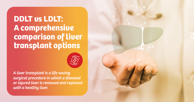 DDLT vs LDLT: A comprehensive comparison of liver transplant options